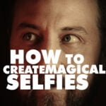 How To Create Magical Selfies