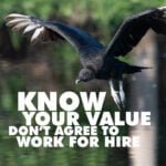 Know Your Value Don't Agree To Work For Hire