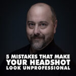5 Mistakes That Make a Headshot Look Unprofessional Mistakes That Make Your Headshot Looks Unprofessional