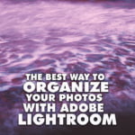 Organize Your Photos with Adobe Lightroom