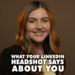 What Your LinkedIn Headshot Says About You Before Anyone Reads Your Profile What Your LinkedIn Headshot Says About You
